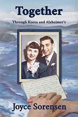 TOGETHER THROUGH KOREA AND ALZHEIMER'S By Joyce Sorensen **BRAND NEW**