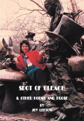  Spot of Bleach by Joy Leftow,  Original book of Poetry & Prose w/photos