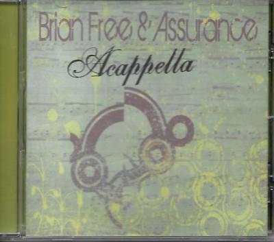 BRIAN FREE & ASSURANCE........''ACAPPELLA''.........RARE HTF OOP GOSPEL CD