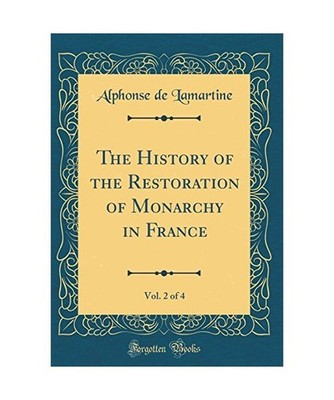 The History of the Restoration of Monarchy in France, Vol. 2 of 4 