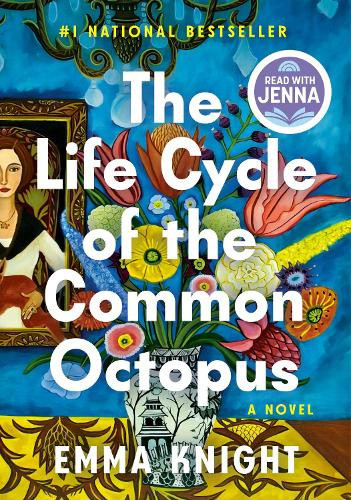 The Life Cycle of the Common Octopus: A Novel by Emma Knight
