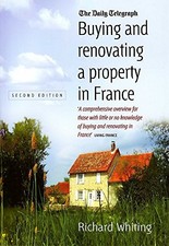 Buying and Renovating a Property in France: 2nd... by Whiting, Richard Paperback