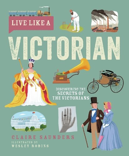 Live Like A Victorian by Claire Saunders, Wesley Robins - 9781787081826