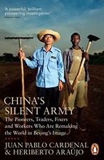 CHINA'S SILENT ARMY: THE PIONEERS TRADERS FIXERS AND By Juan Pablo Cardenal Mint