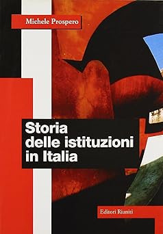 Geschichte der Institutionen in Italien Prospero, Michele