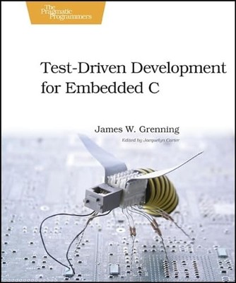 Test Driven Development for Embedded C (Pragmatic Programmers) - GOOD