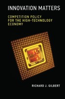 Innovation Matters Competition Policy For The High-Technology Economy Gilbert