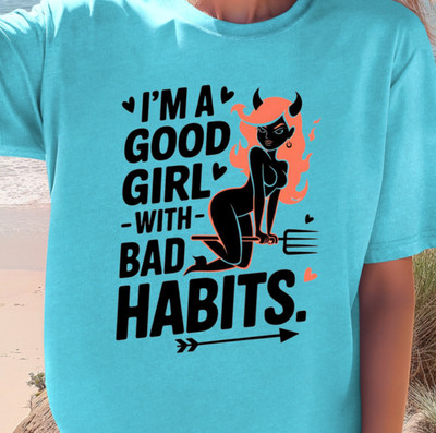 I'm a Good Girl with Bad Habits T-shirt | Girls Night Out Tee, Fun Ladies Shirt
