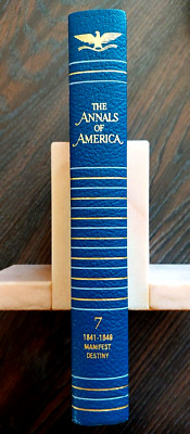 Annals of America, Vol 7 (1841-1849) documents speeches much more, 1968 edition