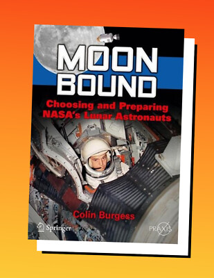 MOON BOUND: CHOOSING AND PREPARING NASA'S LUNAR ASTRONAUTS  (Springer-Praxis)