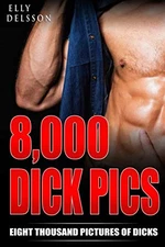 8,000 Dick Pics Eight Thousand Pictures Of Dicks: Funny Notebook, Gag Gifts For