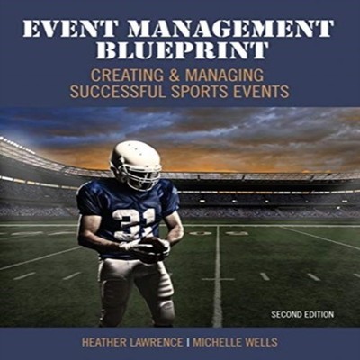 Event Management Blueprint Creating and Managing Successful Sport