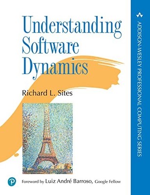 UNDERSTANDING SOFTWARE DYNAMICS (ADDISON-WESLEY By Richard L. Sites
