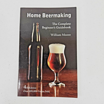 Home beermaking: The complete beginner's guidebook by Moore, William