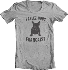 FRENCH BULLDOG Shirt Frenchie T shirt Parlez-Vous Francais? Do you Speak French