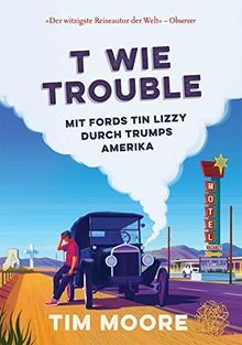 T wie Trouble: Mit Fords Tin Lizzy durch Trumps Ame... | Buch | Zustand sehr gut