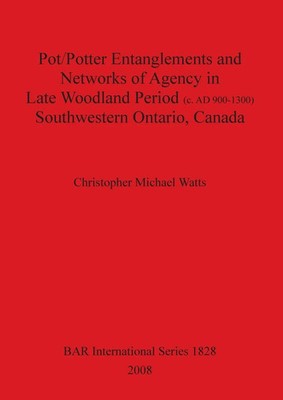 Pot/Potter Entanglements and Networks of Agency in Late Woodland Period (c....