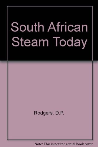 South African Steam Today By D.P. Rodgers