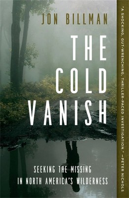 The Cold Vanish | Seeking the Missing in North America's Wilderness | Billman