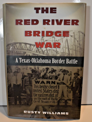 The Red River Bridge War Book Texas Oklahoma Border Battle Signed Rusty Williams