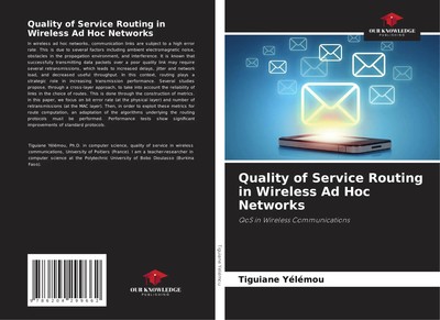 Tiguiane Yélémou | Quality of Service Routing in Wireless Ad Hoc Networks | Buch