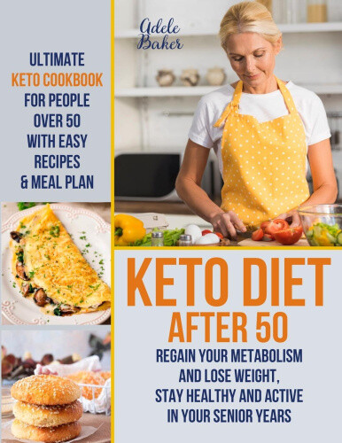 Thumbnail - Keto Diet After 50: Ultimate Keto Cookbook For People Over 50 With