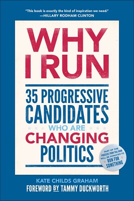 Book - Politics - Why I Run: 35 Progressive Candidates Who Are Changing Politics