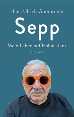 Sepp | Hans Ulrich Gumbrecht | Buch | 493 S. | Deutsch | 2026 | Suhrkamp Verlag