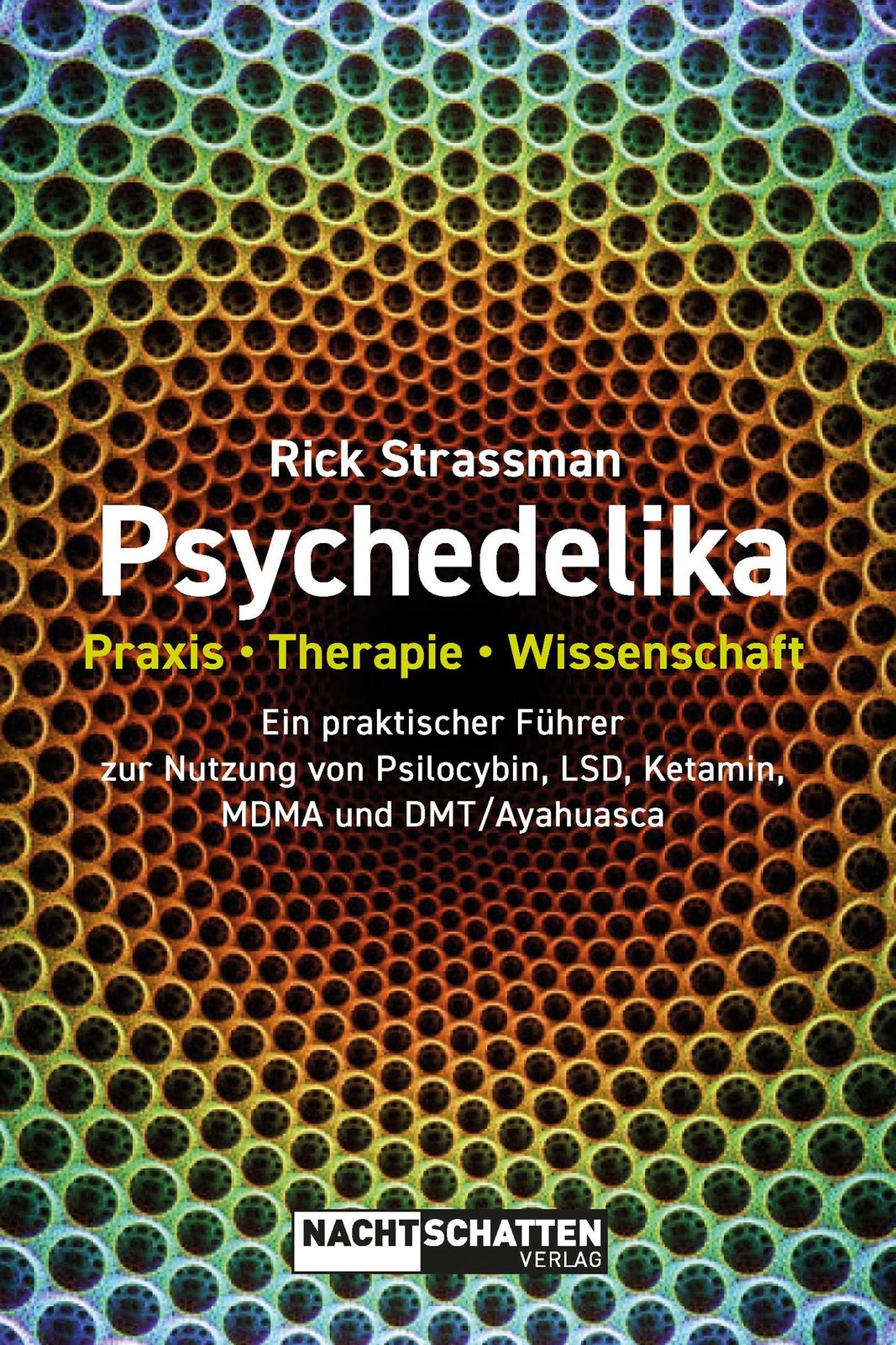 Psychedelika: Praxis, Therapie, Wissenschaft Rick Strassman