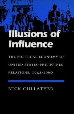 Modern America Ser.: Illusions of Influence : The Political Economy of United...