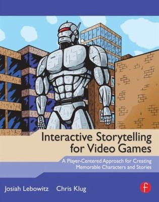 Interaktives Geschichtenerzählen für Videospiele von Klug, Chris (Lehrer, Carnegie Me