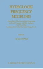 Hydrologic Frequency Modeling: Proceedings Of The International Symposium O...