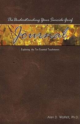 The Understanding Your Suicide Grief Journal: Exploring the Ten Essential: Used