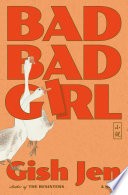 Bad Bad Girl by Gish Jen