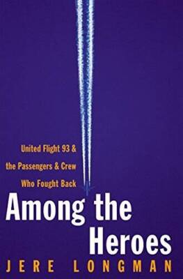 Among the Heroes: United Flight 93 and the Passengers and Crew Who Foug - GOOD