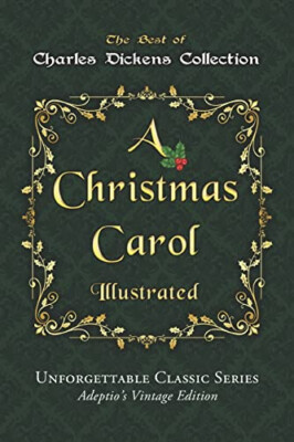 Charles Dickens Collection   A Christmas Carol   Illustrated: The immortal st...