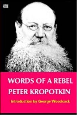 WORDS OF A REBEL By Peter Kropotkin **BRAND NEW**