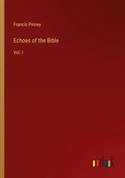 Echoes Of The Bible Francis Pinney