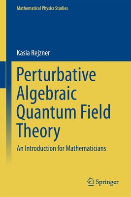 Perturbative Algebraic Quantum Field Theory Kasia Rejzner