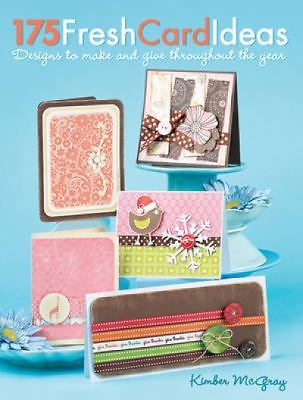 175 Fresh Card Ideas : Designs to Make and Give Throughout the Year