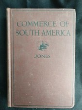 COMMERCE OF SOUTH AMERICA by CLARENCE F. JONES 1928 1st ED. HB ILLUSTRATED 