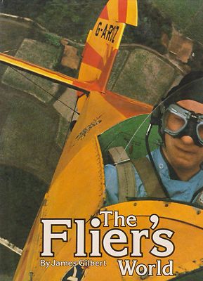 The Flier's World by James Gilbert (The World of Flying, General Aviation)