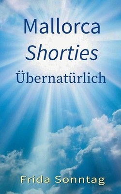 Mallorca Shorties: ?bernat?rlich by Frida Sonntag Paperback Book