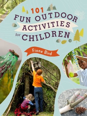 101 lustige Outdoor-Aktivitäten für Kinder: Viel Spaß draußen!, Vogel, Fiona, neuer Zustand