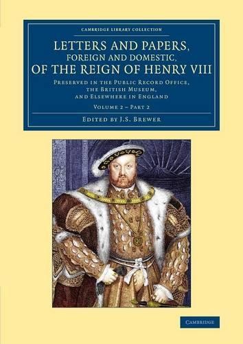 Letters and Papers, Foreign and Domestic, of the Reign of Hen... - 9781108063197