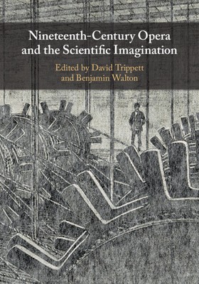 Nineteenth-Century Opera and the Scientific Imagination Trippett Walton Hardback