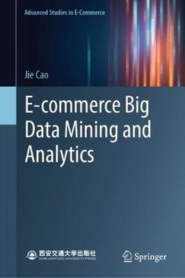 E-Commerce Big Data Mining and Analytics by Jie Cao Hardcover Book