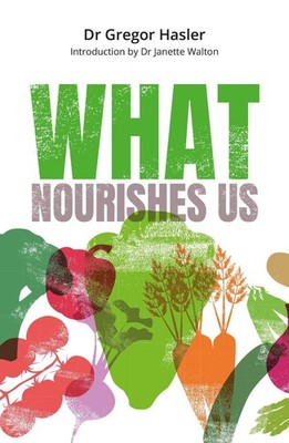 What Nourishes Us: How Mindful Eating Can Help Us Get Healthy, Feel Well, and Co