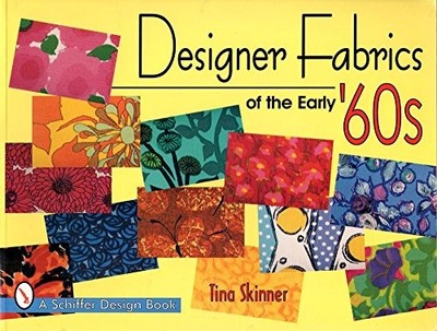 Designer Fabrics of the Early 60s by Tina Skinner (1998, Trade Paperback)