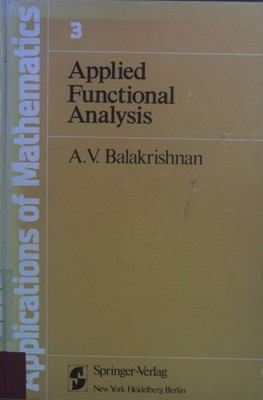 Applied Functional Analysis. Applications of Mathematics, 3. Balakrishnan, A.V.: